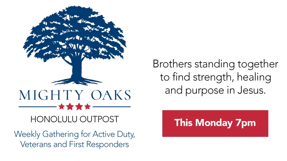 Mighty Oaks Honolulu Outpost: brothers standing together to find strength, healing and purpose in Jesus
